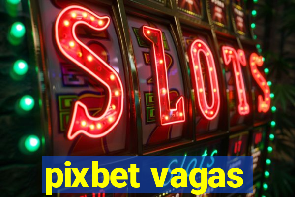 pixbet vagas